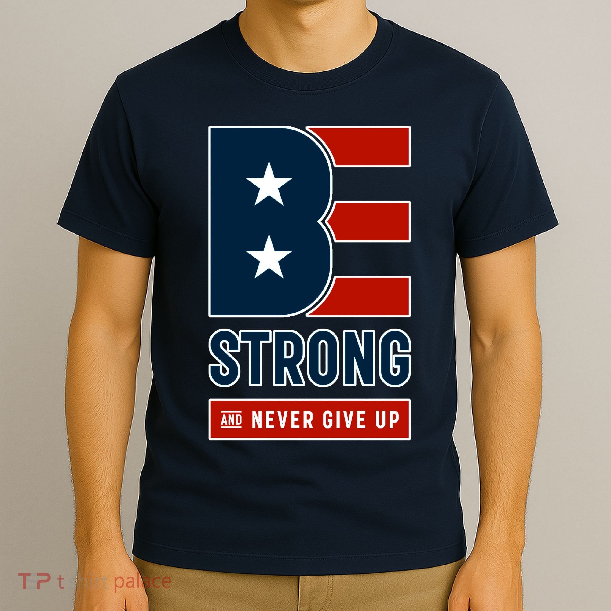 Be Strong And Never Give Up T-Shirt
