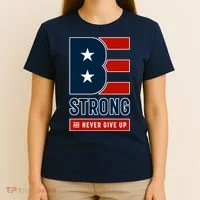 Be Strong And Never Give Up T-Shirt thumb 4