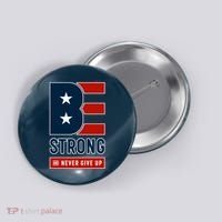 Be Strong And Never Give Up Button thumb 0