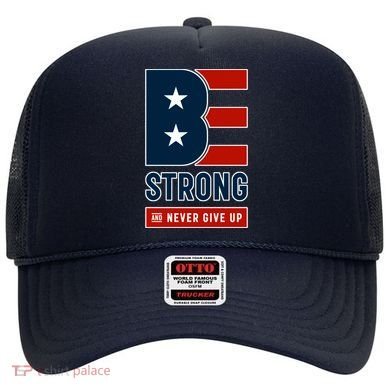 Be Strong And Never Give Up Hat