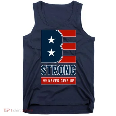 Be Strong And Never Give Up Tank Top