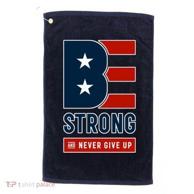 Be Strong And Never Give Up Golf Towel