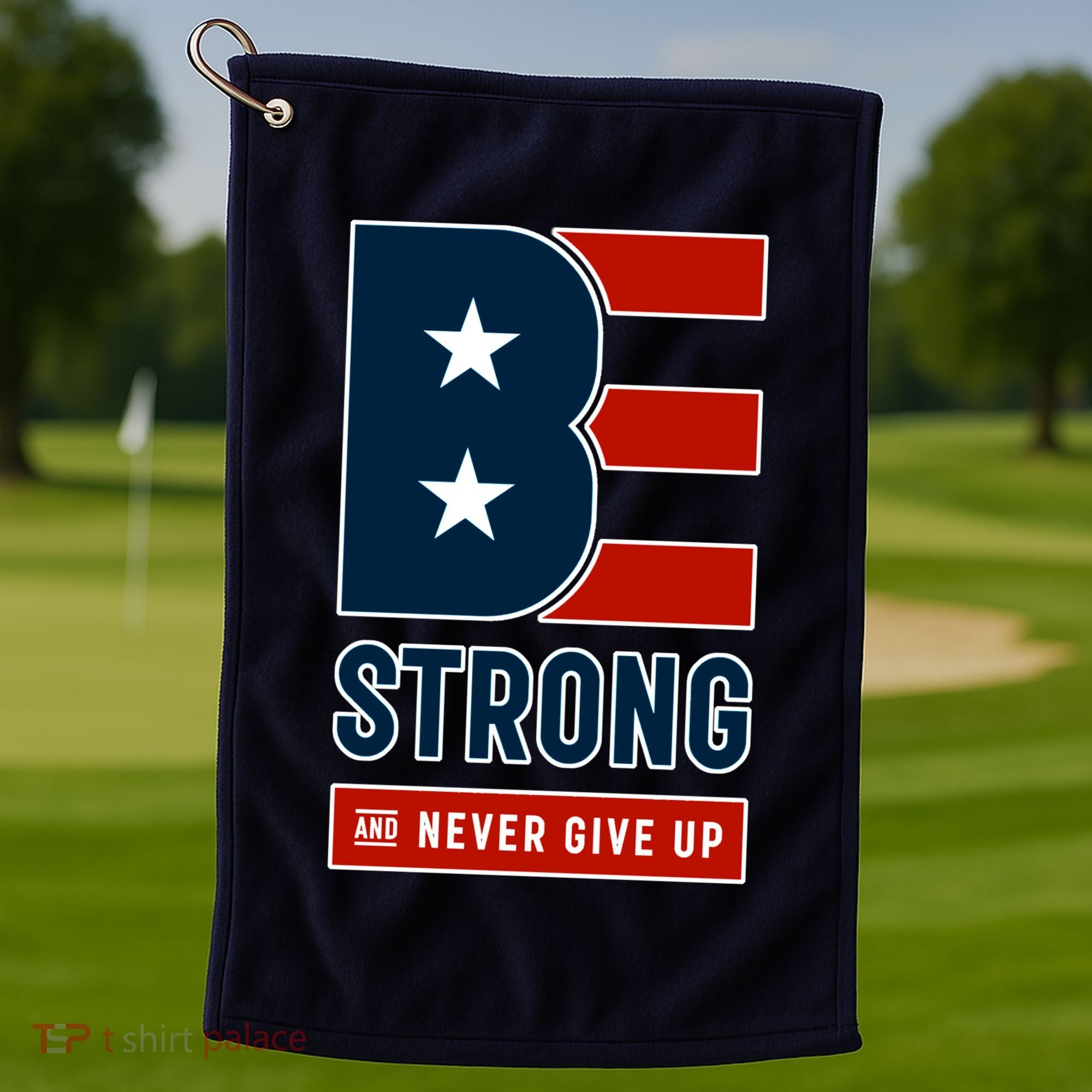Be Strong And Never Give Up Golf Towel