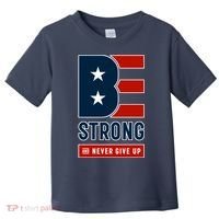 Be Strong And Never Give Up Toddler T-Shirt thumb 0