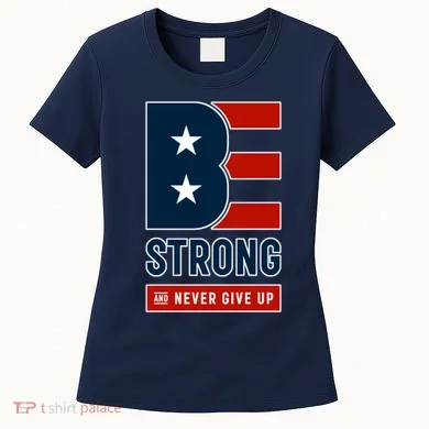 Be Strong And Never Give Up Women's T-Shirt