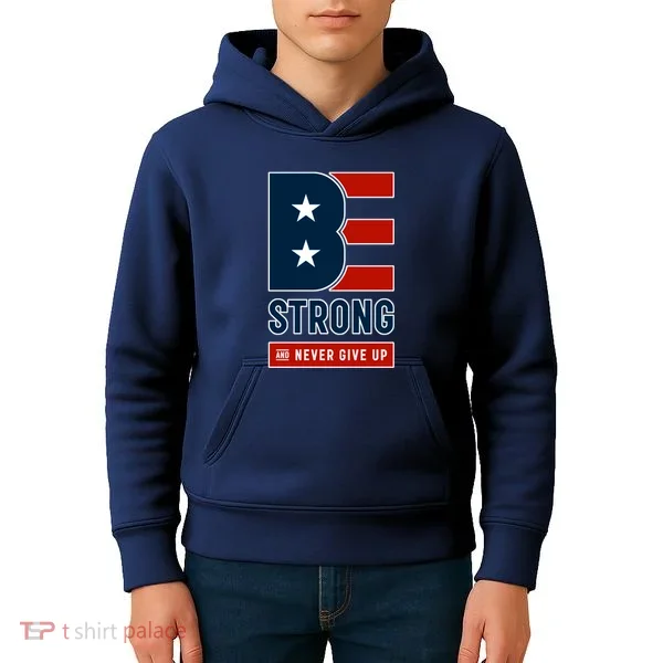 Be Strong And Never Give Up Kids Hoodie