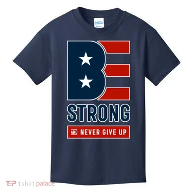 Be Strong And Never Give Up Kids T-Shirt