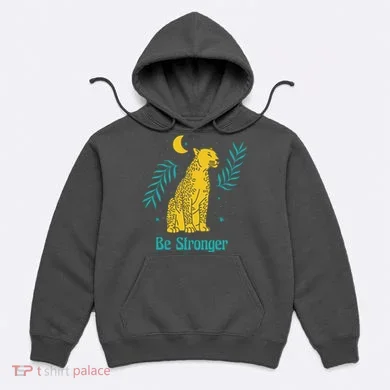 Be Stronger Tiger Hoodie
