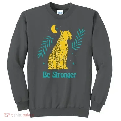 Be Stronger Tiger Sweatshirt