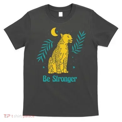 Be Stronger Tiger T-Shirt