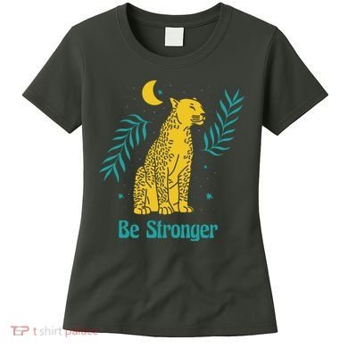 Be Stronger Tiger Women's T-Shirt