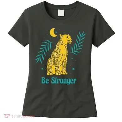 Be Stronger Tiger Women's T-Shirt