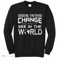 Be the Change You Want To See In The World Sweatshirt thumb 0