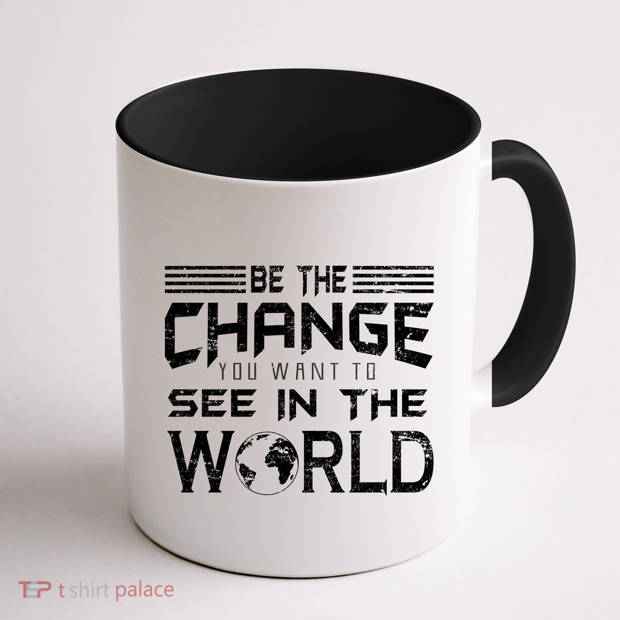 Be the Change You Want To See In The World Coffee Mug