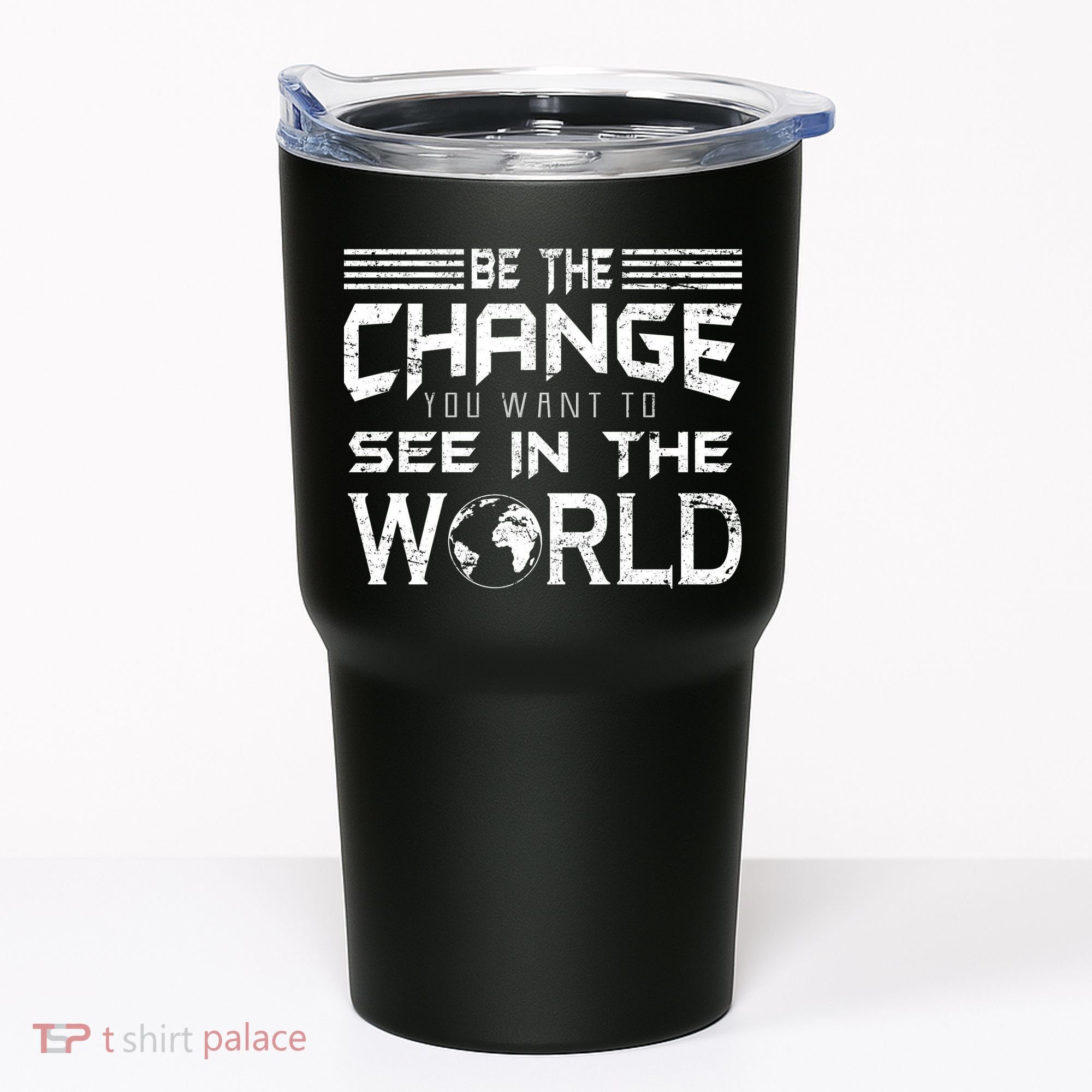 Be the Change You Want To See In The World Tumbler