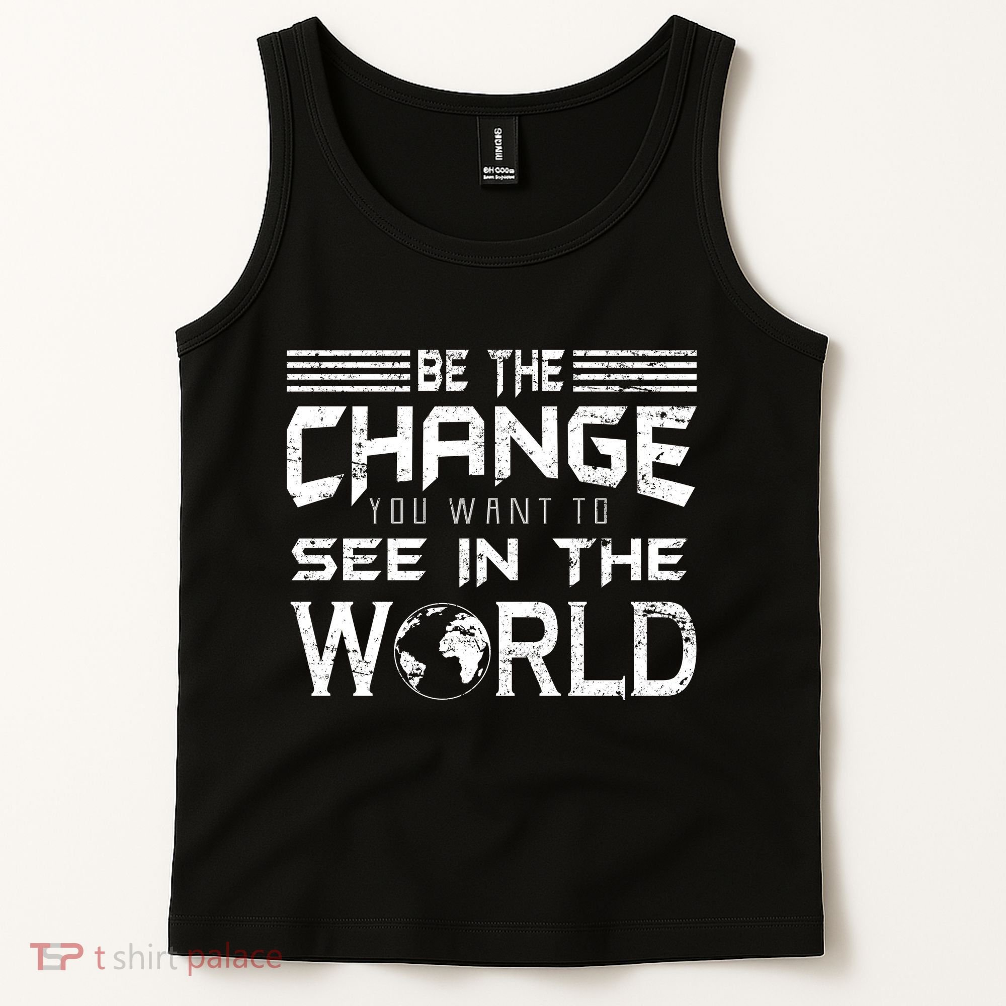 Be the Change You Want To See In The World Tank Top
