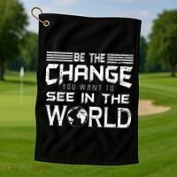 Be the Change You Want To See In The World Golf Towel thumb 1
