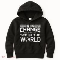 Be the Change You Want To See In The World Kids Hoodie thumb 0