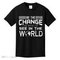 Be the Change You Want To See In The World Kids T-Shirt thumb 0