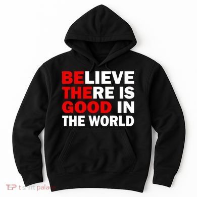 Be The Good In The World Hoodie