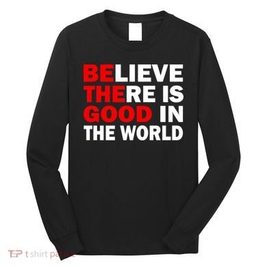 Be The Good In The World Long Sleeve Shirt