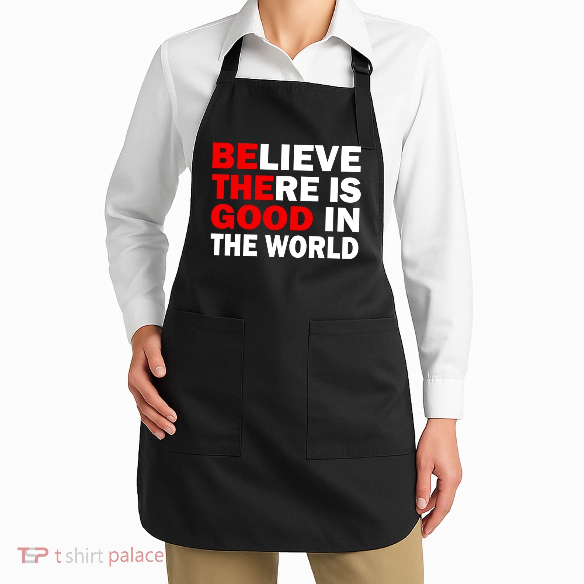 Be The Good In The World Apron