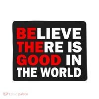 Be The Good In The World Mousepad thumb 0