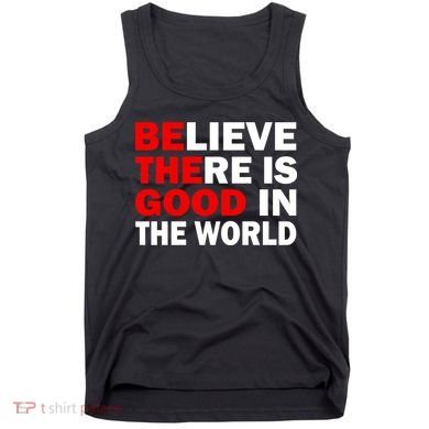 Be The Good In The World Tank Top