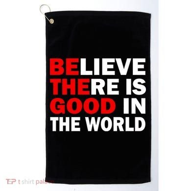 Be The Good In The World Golf Towel