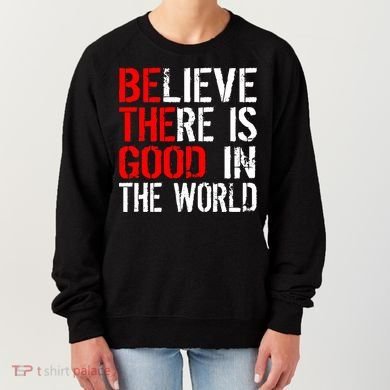 Be The Good In The World Believe Women's Sweatshirt