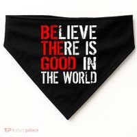 Be The Good In The World Believe USA-Made Doggie Bandana thumb 0