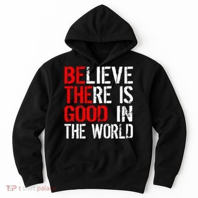 Be The Good In The World Believe Hoodie
