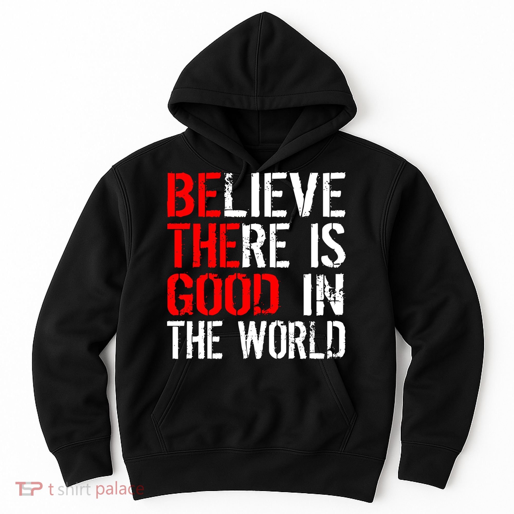 Be The Good In The World Believe Hoodie