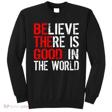 Be The Good In The World Believe Sweatshirt