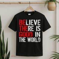Be The Good In The World Believe T-Shirt thumb 2