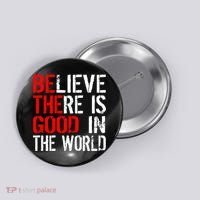 Be The Good In The World Believe Button thumb 0