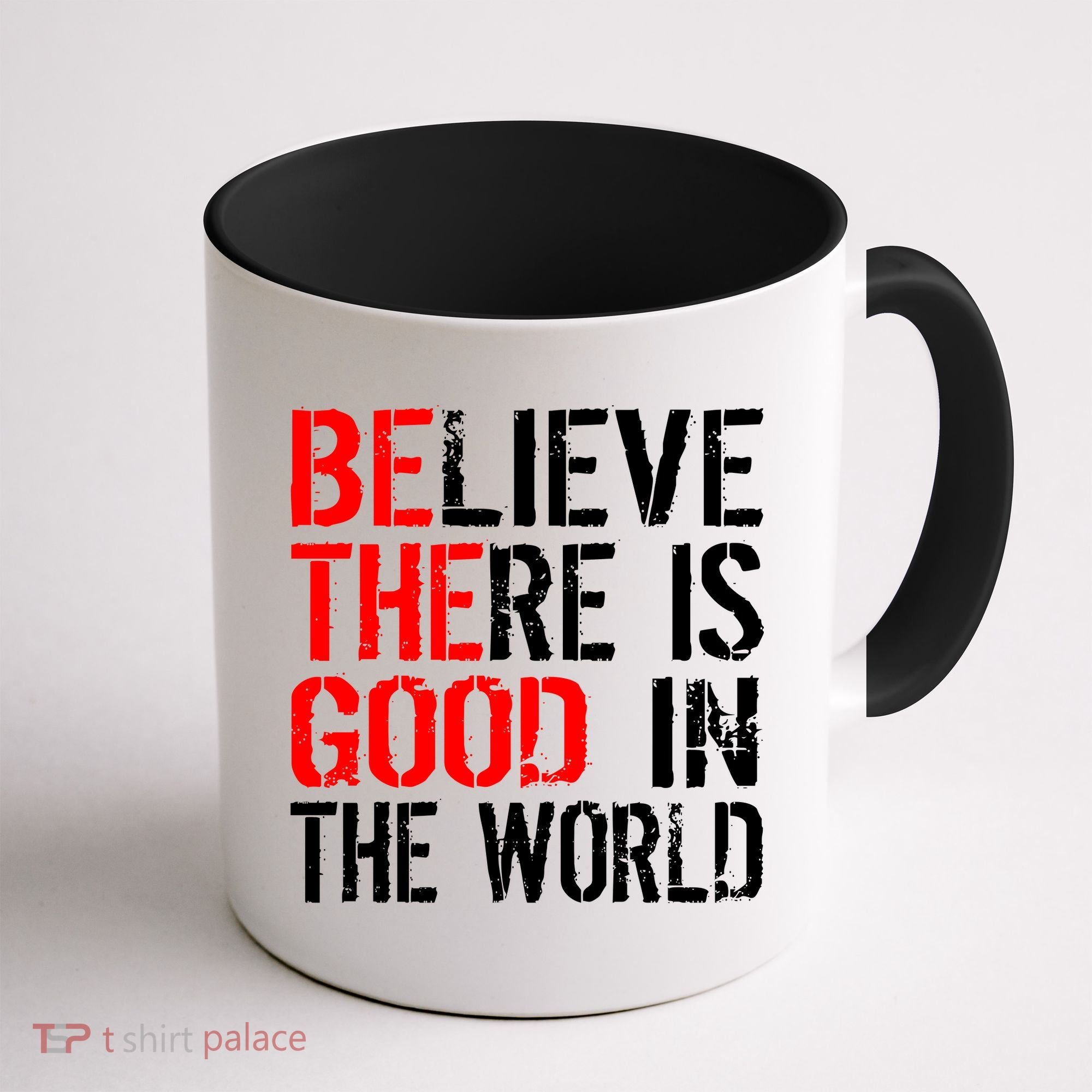 Be The Good In The World Believe Coffee Mug
