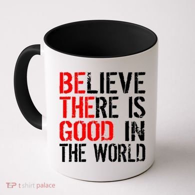 Be The Good In The World Believe Coffee Mug