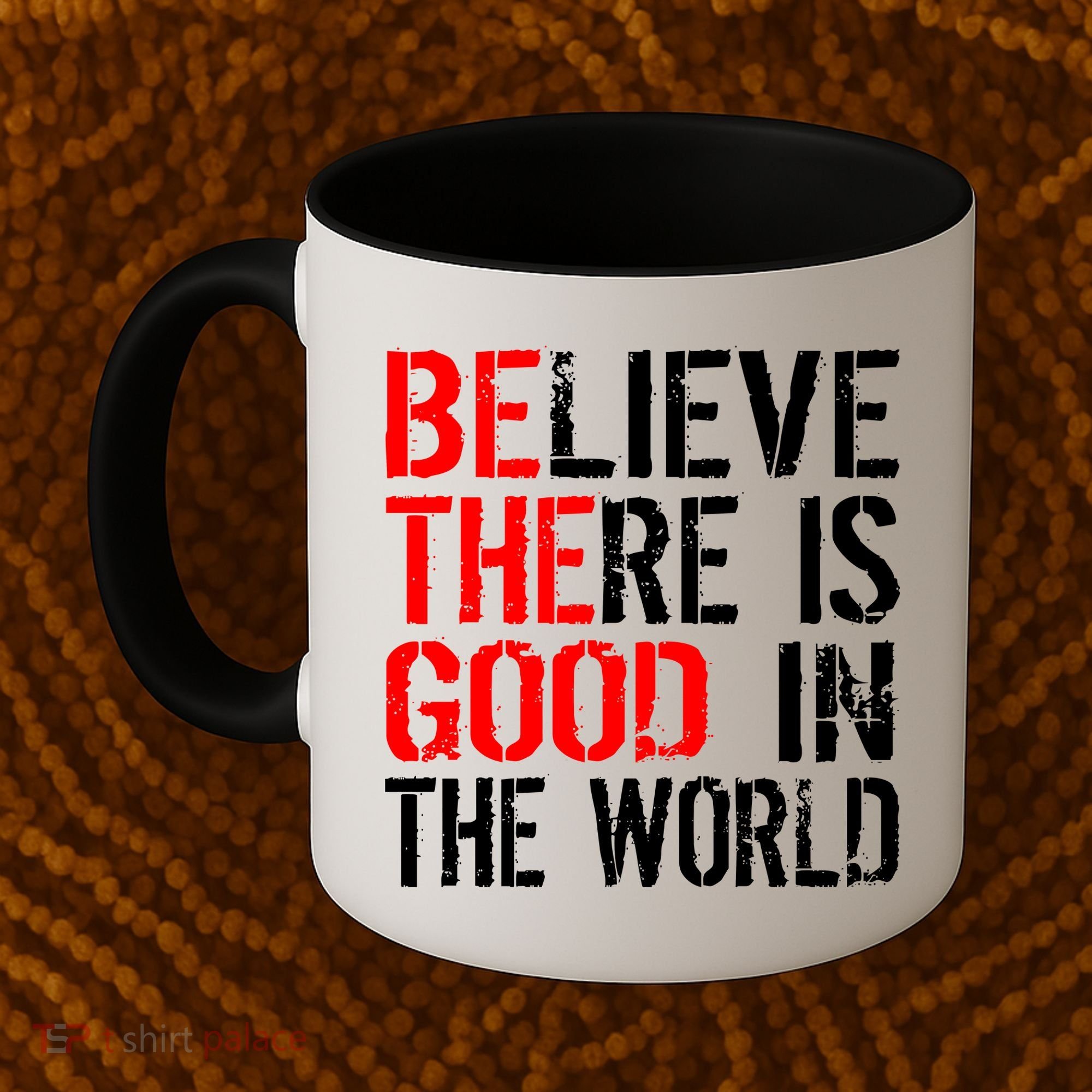 Be The Good In The World Believe Coffee Mug