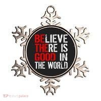 Be The Good In The World Believe Ornament thumb 0