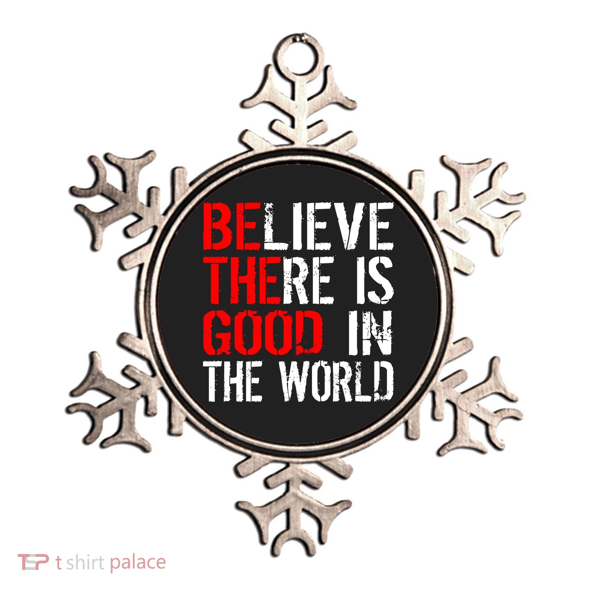 Be The Good In The World Believe Ornament