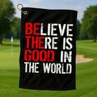 Be The Good In The World Believe Golf Towel thumb 1