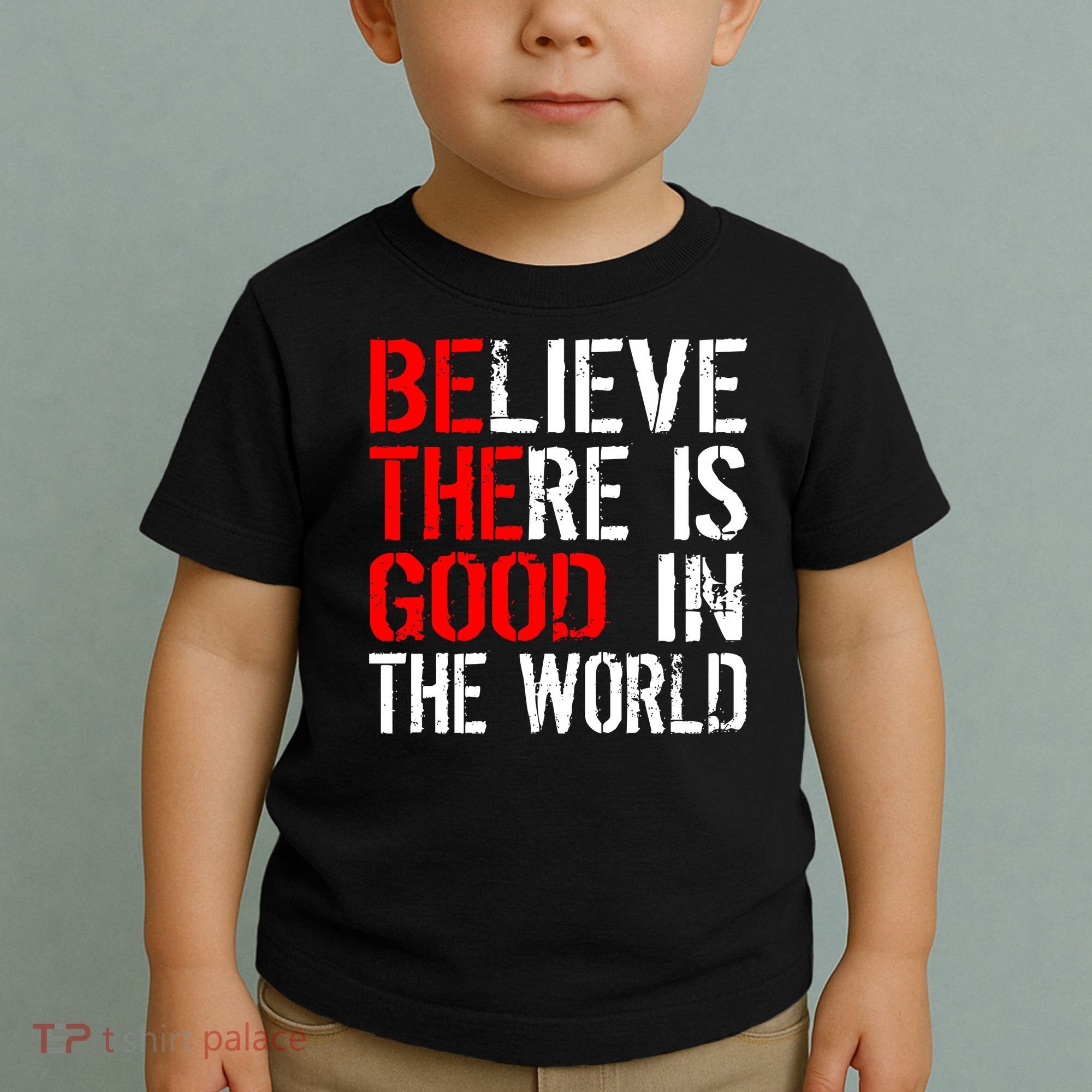 Be The Good In The World Believe Toddler T-Shirt