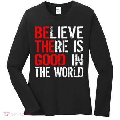 Be The Good In The World Believe Women's Long Sleeve Shirt