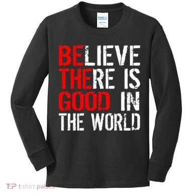 Be The Good In The World Believe Kids Long Sleeve Shirt