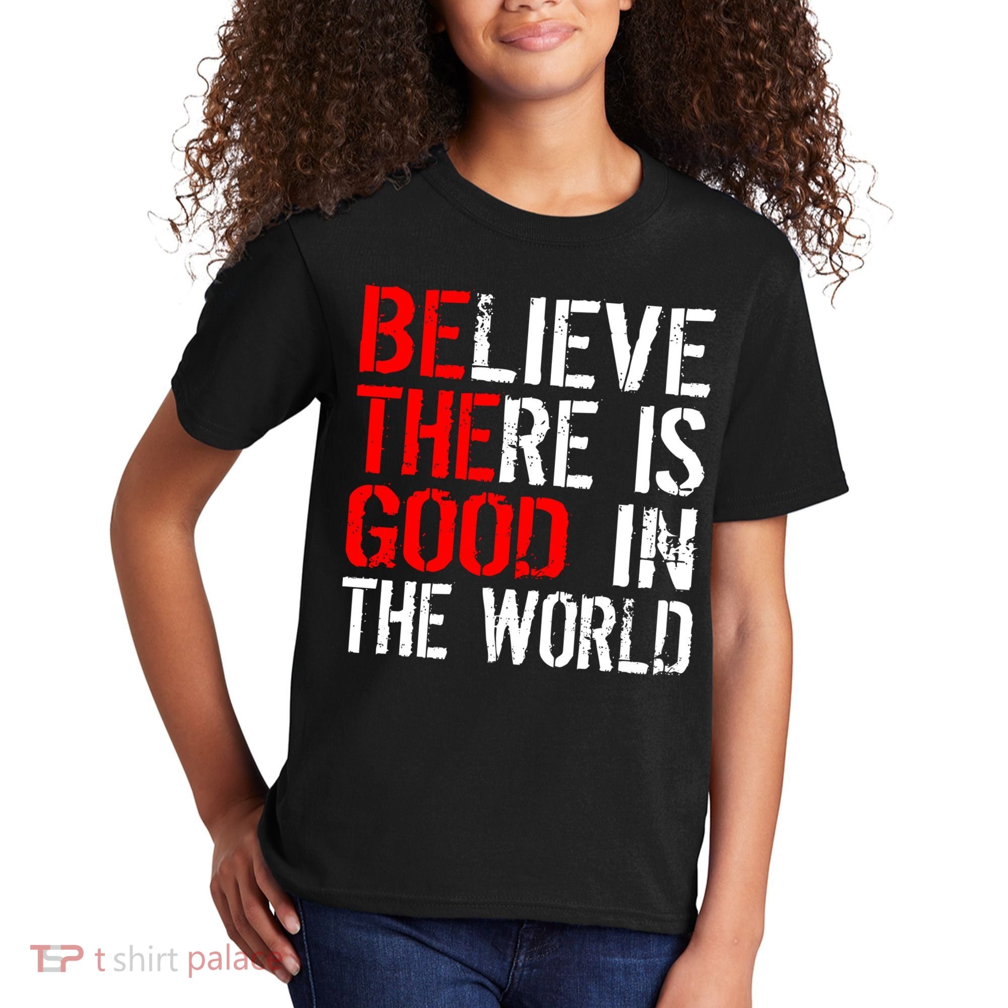 Be The Good In The World Believe Kids T-Shirt