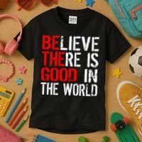 Be The Good In The World Believe Kids T-Shirt thumb 3