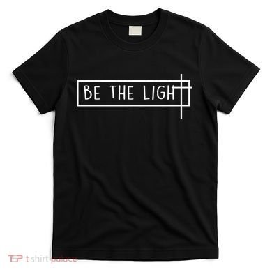 Be The Light Jesus T-Shirt