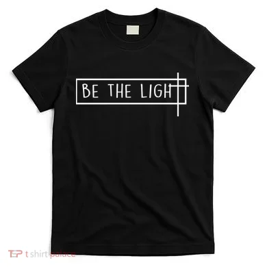 Be The Light Jesus T-Shirt