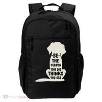 Be The Person Your Dog Thinks You Are Backpack thumb 0